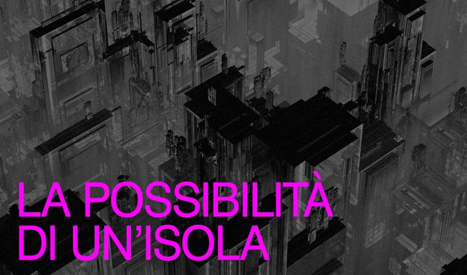 Fiato ai Libri 2021 - LA POSSIBILITÀ DI UN’ISOLA - SOLD OUT -