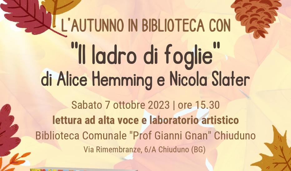 Il ladro di foglie a Biblioteca Comunale Prof. Gianni Gnan di Chiuduno  da 07/10/2023 al 07/10/2023